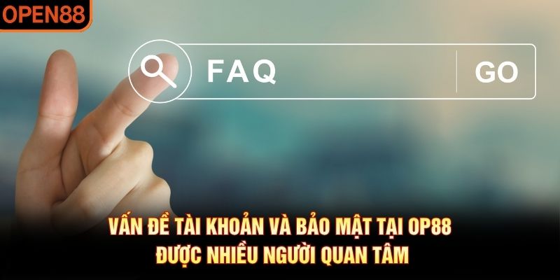 Câu hỏi thường gặp OP88
