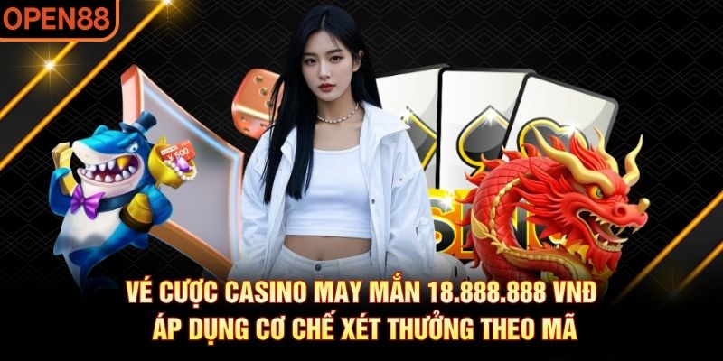 Vé cược casino may mắn 18,888,888 Vnđ