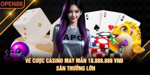 Vé cược casino may mắn 18,888,888 Vnđ